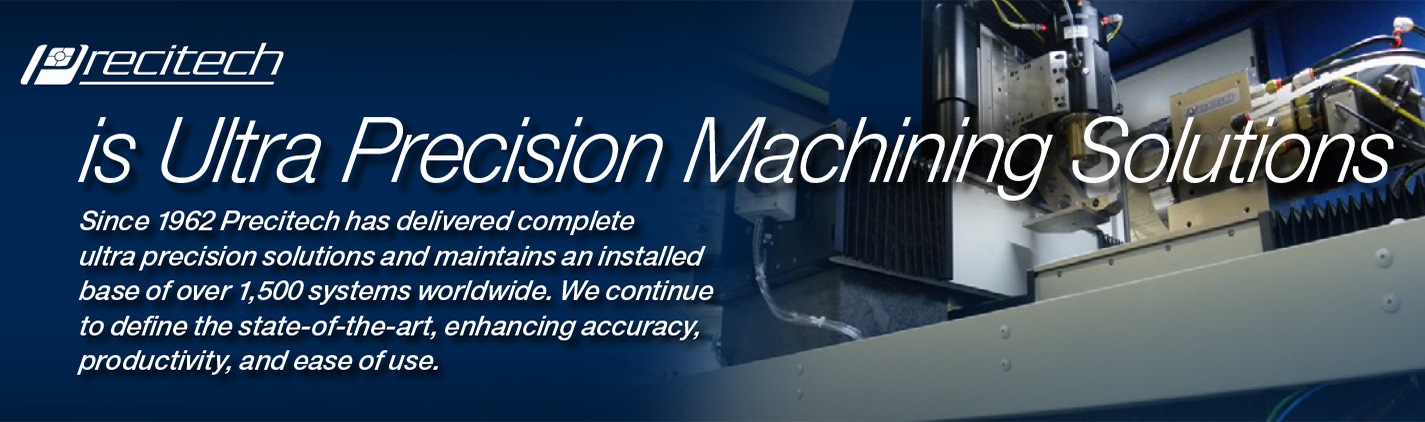 Precitech ultra-precision machines for diamond turning, milling and ...